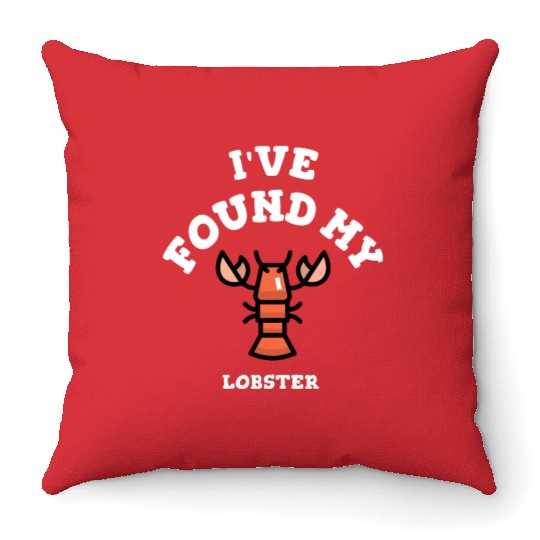 I've found my lobster Throw Pillows