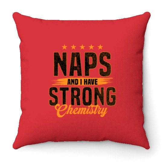 Naps and I Have Strong Chemistry Throw Pillows