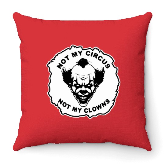 Not My Circus Not My Clowns LIKE US ON FB # Throw Pillows