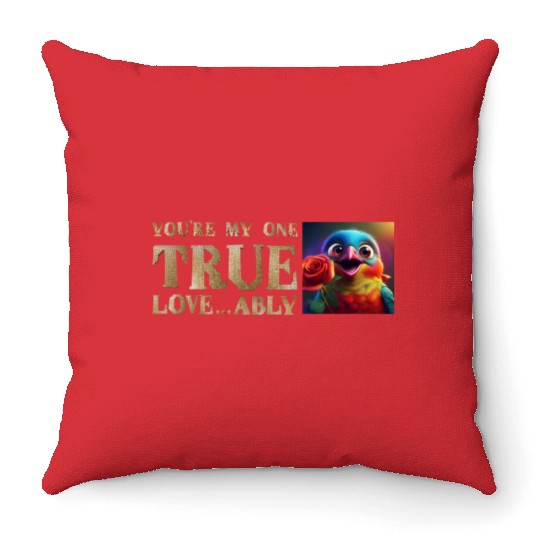 You're My One True Love...A-Bully! Throw Pillows
