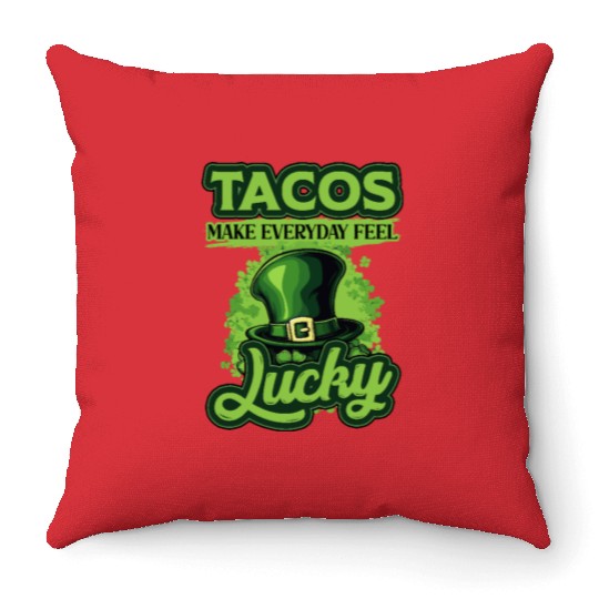 St Patricks Day Tacos Make Everyday Feel Lucky Throw Pillows