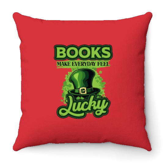 Books Make Everyday Feel Lucky St Patricks Day Throw Pillows