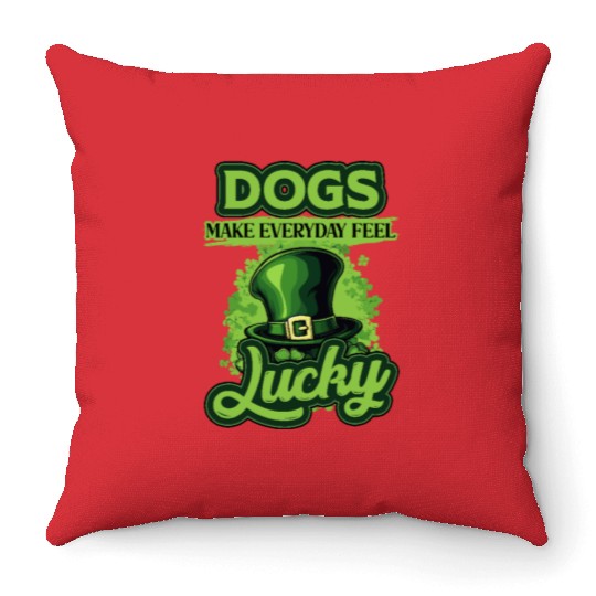 St Patricks Day Dogs Make Everyday Feel Lucky Throw Pillows