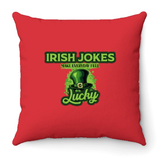 Irish Jokes Make Everyday Feel Lucky St Patricks Throw Pillows