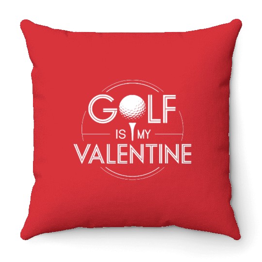 Golf is my Valentine Throw Pillows