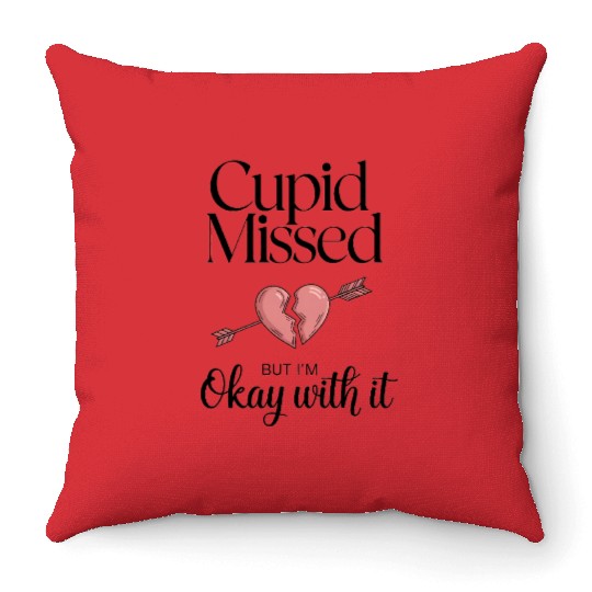 Cupid missed but I'm okay with it Valentine humor Throw Pillows