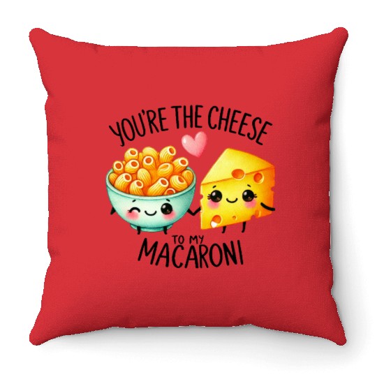 You Are The Cheese to my Macaroni Throw Pillows