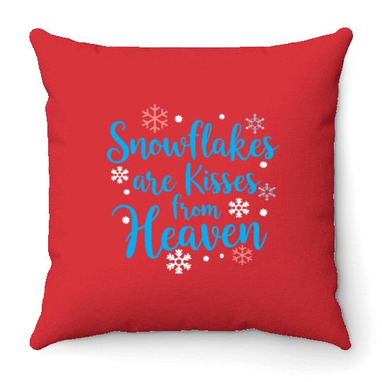 Snowflakes are kisses from heaven Throw Pillows