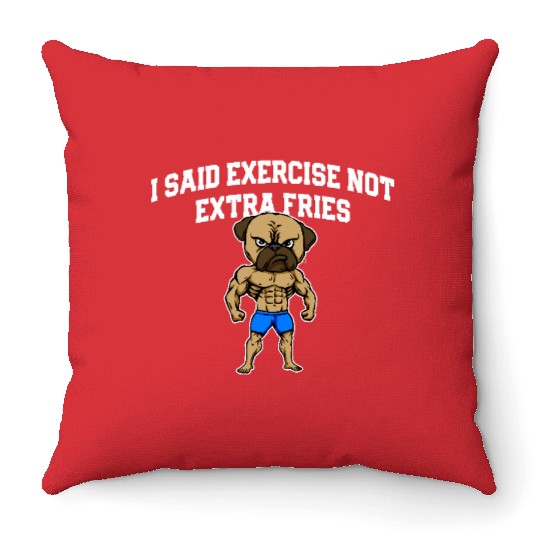Exercise Not Extra Fries Funny Workout Humor Gym Throw Pillows