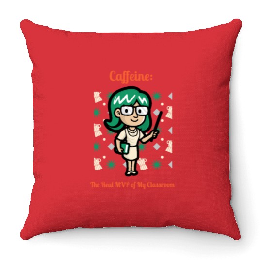 Caffeine: The Real MVP of My Classroom Throw Pillows