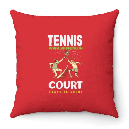 Tennis What Happens in Court Stays Throw Pillows
