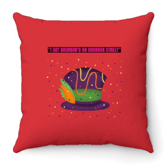 "I Got Bourbon’d on Bourbon Street" Throw Pillows