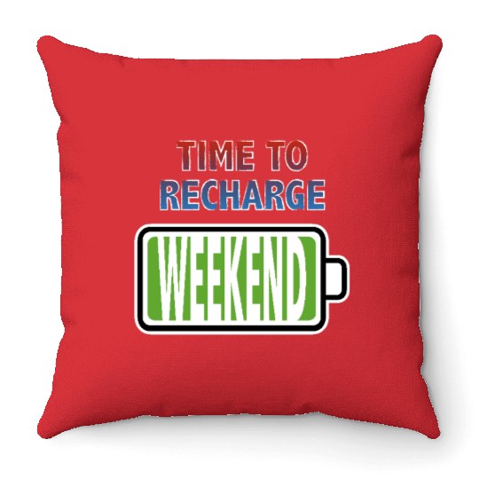 Weekend - Time to Recharge Throw Pillows