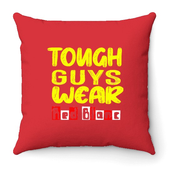 Funny Tough Guys Wear Red Blanc Throw Pillows