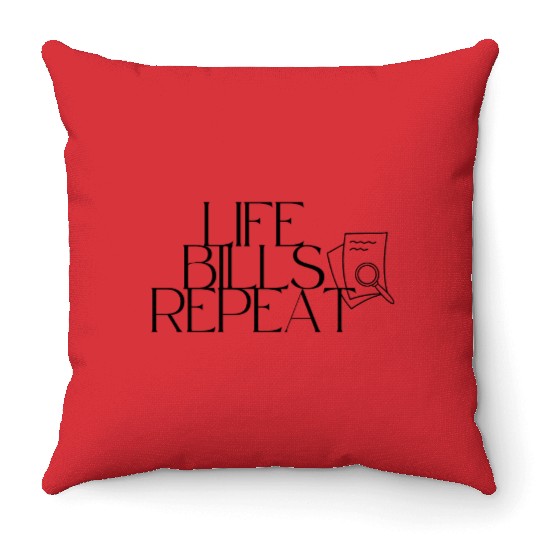 Life bills repeat adulting Throw Pillows