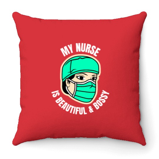 My Nurse is Beautiful Bossy-Funny Nurse Girlfriend Throw Pillows