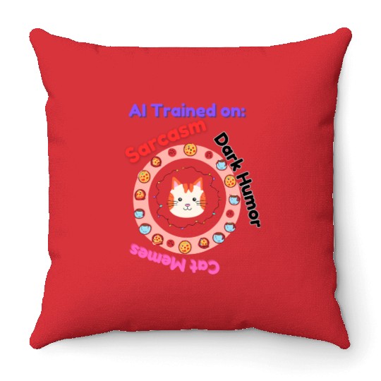 Trained on sarcasm dark humor and cat memes Throw Pillows