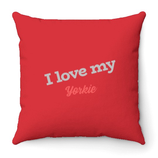 I Love My Yorkie Throw Pillows