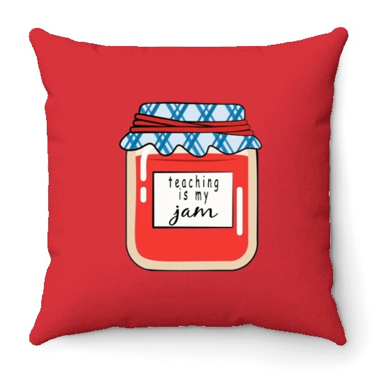 Teaching is my Jam,teacher,teacher appreciation Throw Pillows