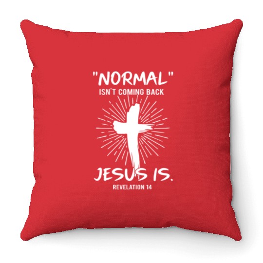 Normal Isn't Coming Back Jesus Is Happy Easter Throw Pillows