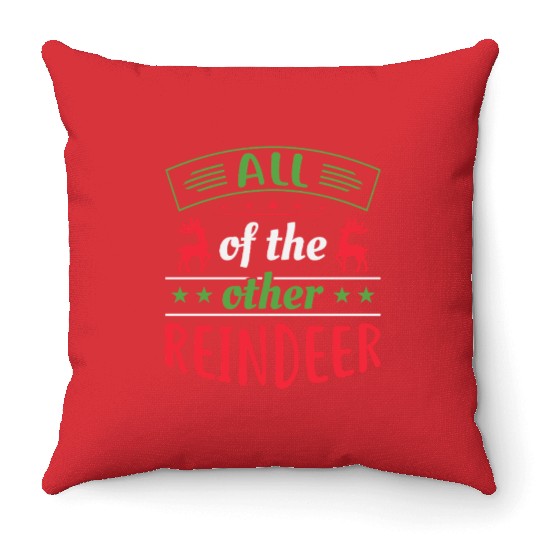 All of the Other Reindeer - Funny Christmas Design Throw Pillows
