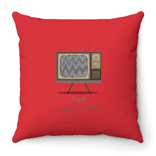 Single, but Netfli is my soulmate Throw Pillows
