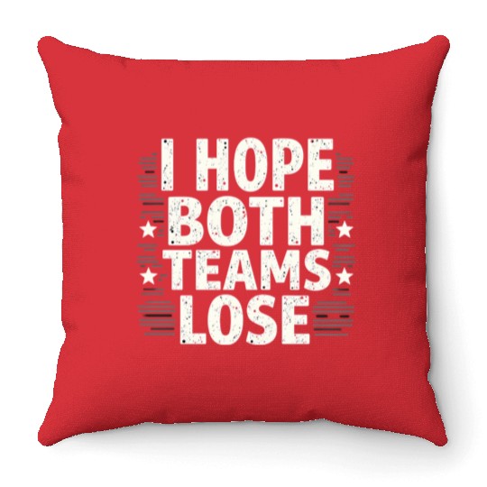 I Hope Both Teams Lose Funny American Football Throw Pillows