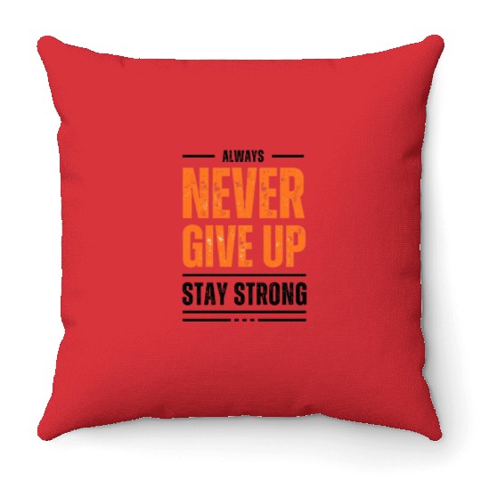 Never Give Up Throw Pillows