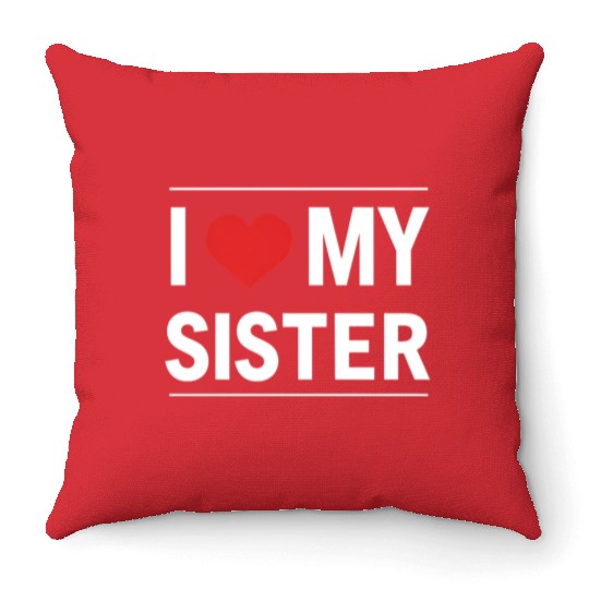 I Love My Sister Family Love Heart Gift Throw Pillows