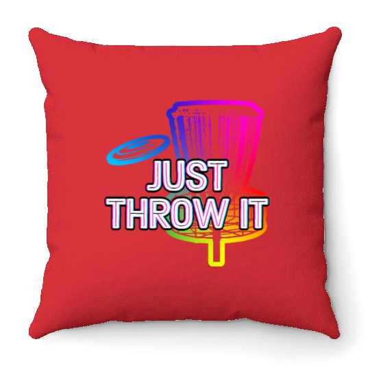 Just Throw It Disc Golf Positive Quotes Golfer Throw Pillows
