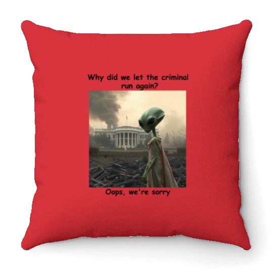 Trump - We let the criminal run again, sorry Throw Pillows