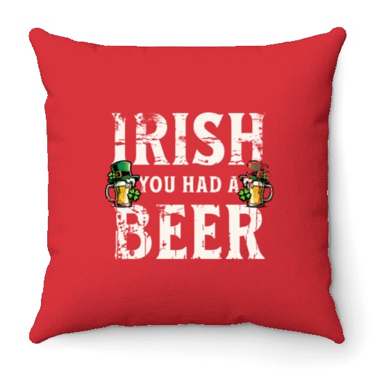 Irish You Were Beer – St. Patricks Day Throw Pillows
