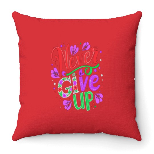Floral Never Give Up Design Throw Pillows