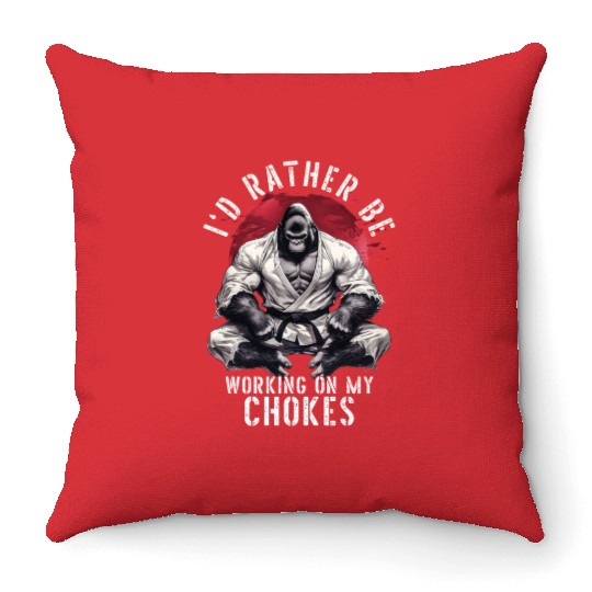 I'd Rather Be Working On My Chokes BJJ Jiu Jitsu Throw Pillows