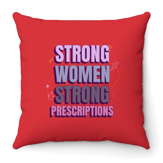 Strong Women Strong Prescriptions Throw Pillows