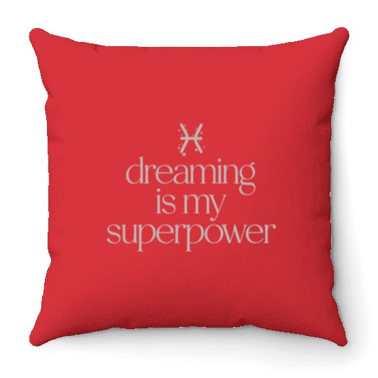Pisces Character Zodiac: Dreaming Is My Superpower Throw Pillows