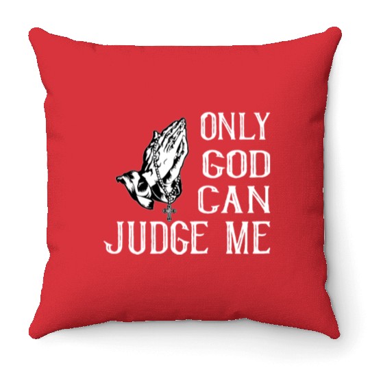ONLY GOD CAN JUDGE ME Throw Pillows