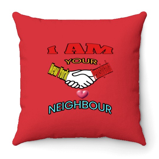 I AM YOUR NEIGHOUR NEW YORK AND PENNSYLVANIA Throw Pillows