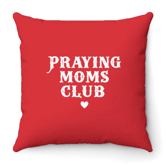 Praying Moms Club - Proud Prayer Throw Pillows