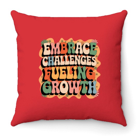 Embrace Challenges, Fuel Your Growth Throw Pillows
