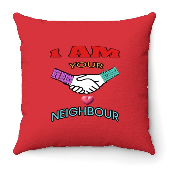 I AM YOUR NEIGHOUR NEW MEXICO AND OKLAHOMA Throw Pillows