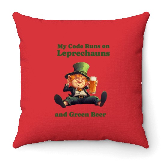 My Code Runs on Leprechauns and Green Beer Throw Pillows