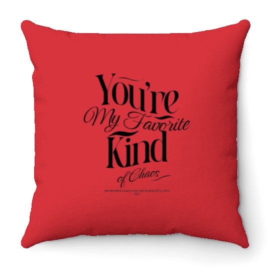 "You´re My Favorite Kind of Chaos" - Valentine´s Throw Pillows