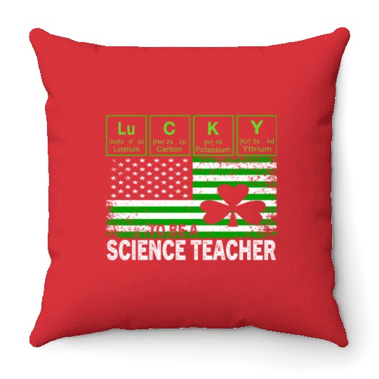 Lucky to Be a Science Teacher St Patricks Day Throw Pillows