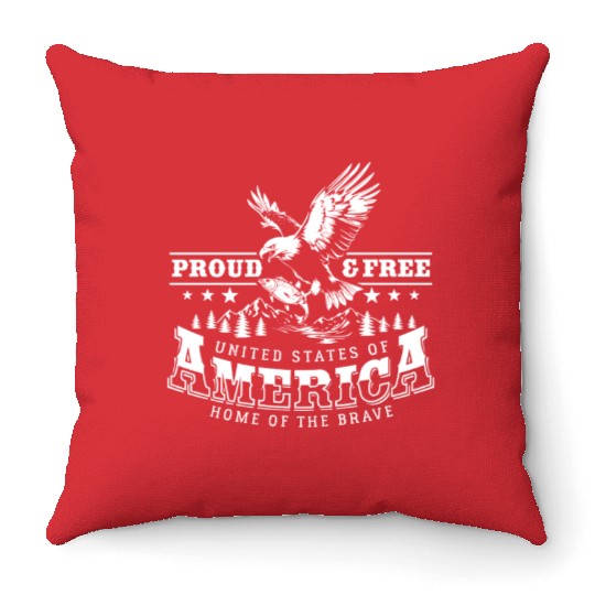 Proud & Free - America - Home of the brave Throw Pillows