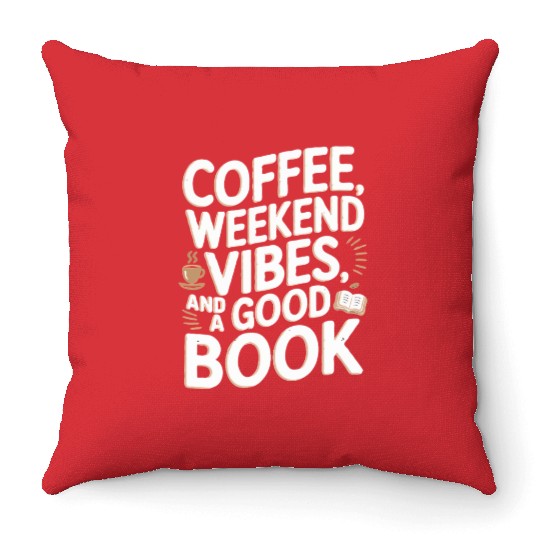 Coffee, weekend vibes, and a good book Throw Pillows