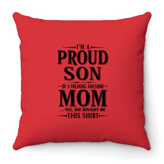 I m A Proud Son Of A Freaking Awesome Mom Throw Pillows