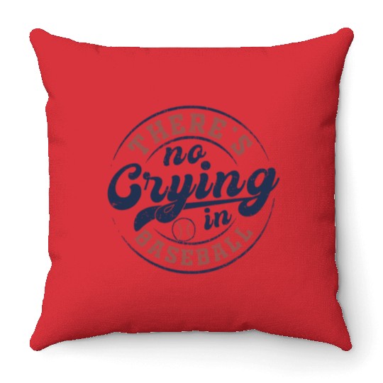 There's No Crying In Baseball Throw Pillows