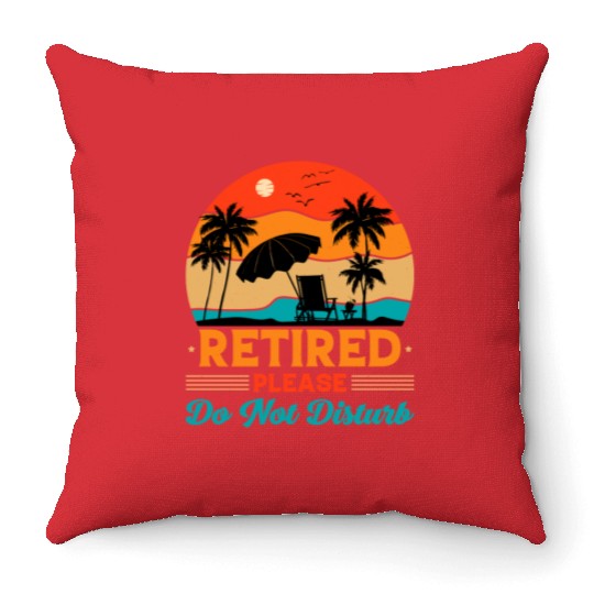 Retired Please Do Not Disturb Fun Throw Pillows