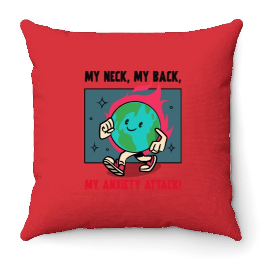 My Neck My Back My Anxiety Attack Throw Pillows
